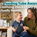11 Genius Feeding Tube Awareness Tips & Clothing Hacks Every Tubie Mom Actually Needs