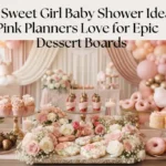 13 Sweet Girl Baby Shower Ideas Pink Planners Love for Epic Dessert Boards